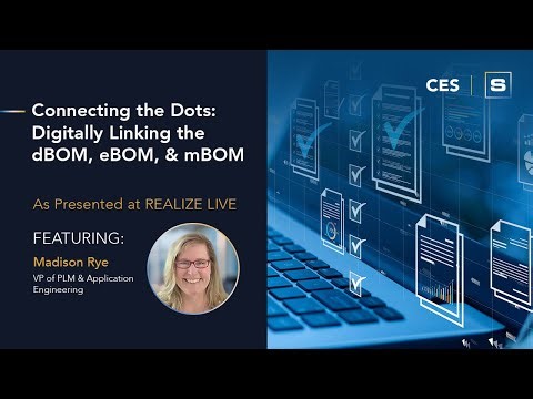 CES: Connecting the dots, digitally linking the dBOM, eBOM, and mBOM