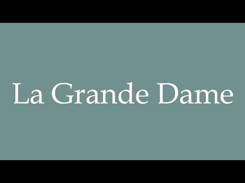 How to Pronounce ''La Grande Dame'' (The Great Lady) Correctly in French