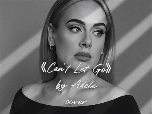 《Can‘t Let Go》by Adele cover