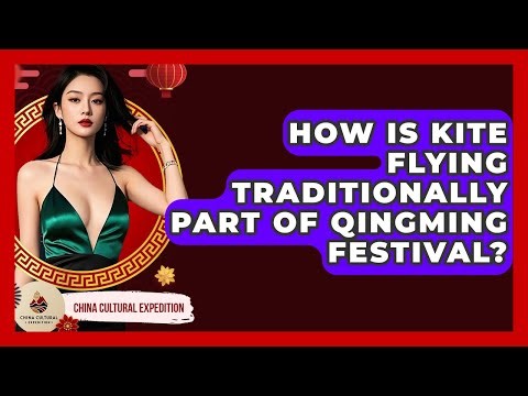 How Is Kite Flying Traditionally Part Of Qingming Festival? - China Cultural Expedition