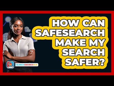 How Can SafeSearch Make My Search Safer?