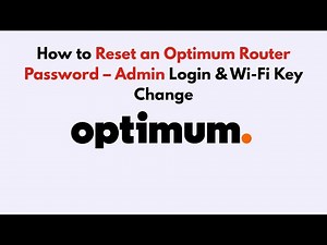 How to Reset an Optimum Router Password – Admin Login & Wi-Fi Key Change