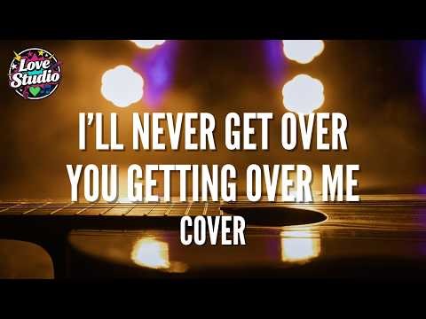 I'll Never Get Over You Getting Over Me | MYMP - Love Studio (Cover)