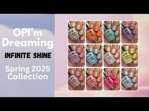 OPI'm Dreaming Infinite Shine Spring 2025 Collection: Review, Live Swatches & Comparisons