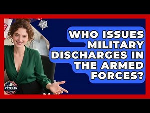 Who Issues Military Discharges in the Armed Forces? - Veteran Community Guide
