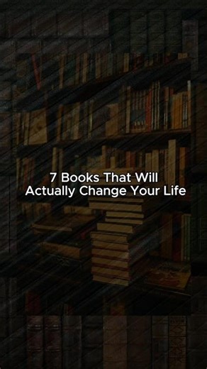 7 Books That Will Actually Change Your Life