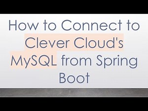 How to Connect to Clever Cloud's MySQL from Spring Boot