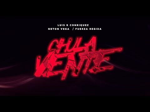 Luis R Conriquez, Neton Vega, Fuerza Regida - Chula Vente [Lyric Video]