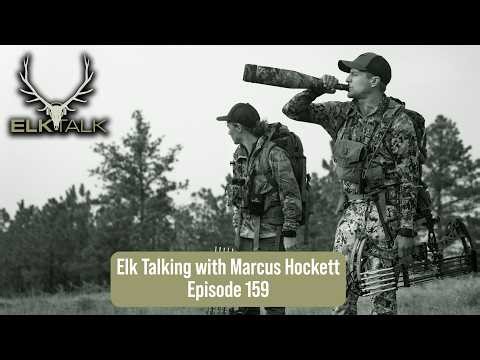 Elk Talking with Marcus Hockett (Elk Talk Podcast EP 159)