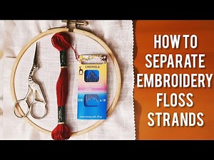 How to separate strands of embroidery floss without tangles/basic embroidery tutorials for beginners