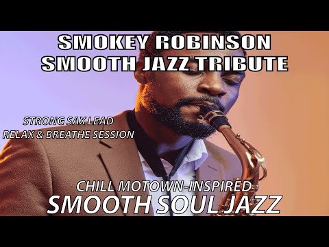 SMOOTH JAZZ MOTOWN LEGENDS –SMOKEY ROBINSON SMOOTH JAZZ TRIBUTE