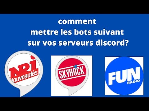 COMMENT METTRE SUR VOTRE SERVEUR DISCORD LES BOTS SUIVANT SKYROCK,NRJ,FUNRADIO?