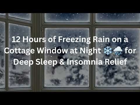 Freezing Rain on a Cottage Window at Night | 12 Hours of Winter Rain Sounds for Deep Sleep in 4K