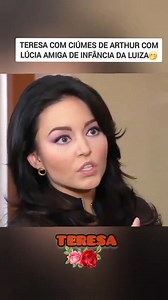 Teresa com ciúmes #Teresa #novela | VEM AMAR