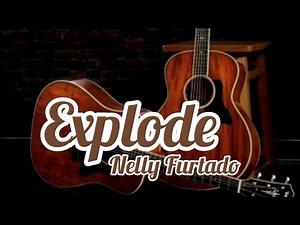 Nelly Furtado - Explode Lyrics