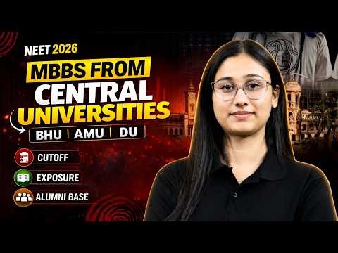 MBBS from Central Universities | BHU, AMU, DU | Cutoff, Exposure & Reality | NEET 2026