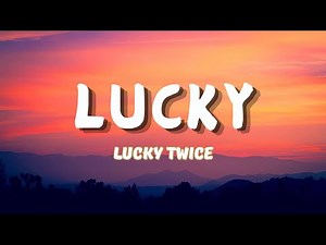 Lucky Twice - Lucky (Lyrics) "I'm So Lucky Lucky I'm So Lovely Lovely"