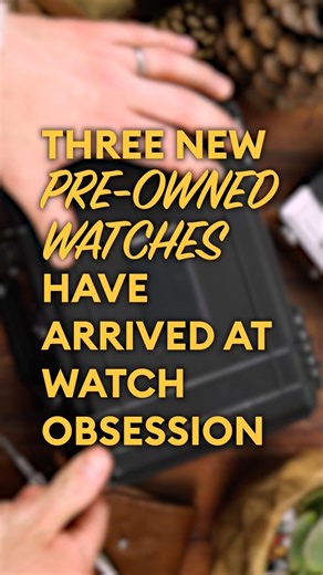 Three Pre-Owned Watches have arrived at Watch Obsession