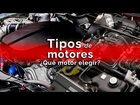 Tipos de motores | ¿Qué motor elegir ahora?