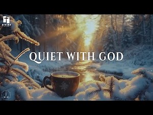QUIET WITH GOD - 3 Hour Prayer, Meditation & Relaxation Piano Music