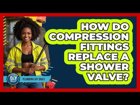 How Do Compression Fittings Replace A Shower Valve? - Plumbing DIY Daily