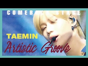 [ComeBack Stage] TAEMIN - Artistic Groove , 태민 - Artistic Groove Show Music core 20190216