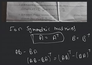 (i) If A and B are symmetric matrices, the AB BA is...matrix(... | Filo