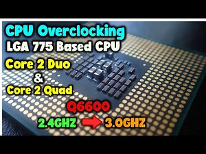 How To Overclock (Q6600) CPU For LGA 775 Based Processors || Overclock Core 2 Duo & Core 2 Quad CPU.