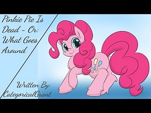 Pinkie Pie is Dead - Or: What Goes Around (Fanfic Reading - Comedy/Random MLP)
