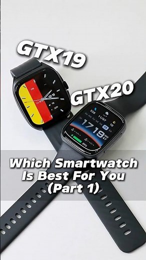 GTX19 and GTX20 | Which smartwatch is best for you?（Part 1）