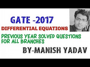 GATE -2017 DIFFERENTIAL EQUATIONS PREVIOUS YEAR SOLVED QUESTIONS FOR ALL BRANCHES