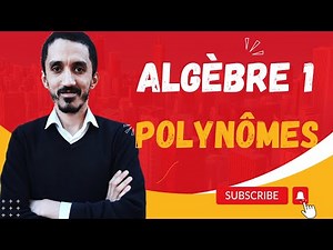 Algèbre 1 | Polynômes | Partie 1