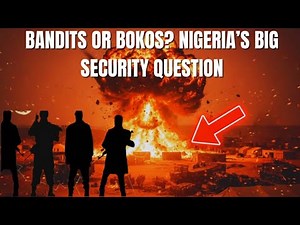 Bandits or Bokos? Nigeria’s Big Security Question