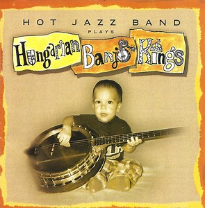 Hot Jazz Band - Hot Jazz Band Plays Hungarian Banjo Kings