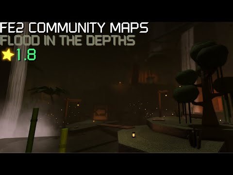FE2 Community Maps - Flood In The Depths (Easy)