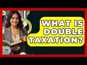 What Is Double Taxation? - Learn As An Adult