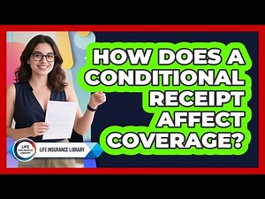How Does a Conditional Receipt Affect Coverage?