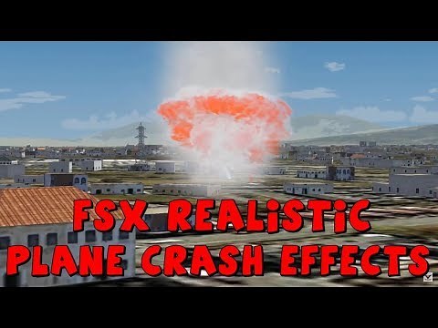 FSX REALISTIC PLANE CRASH EFFECTS! PLANE CRASH TEST