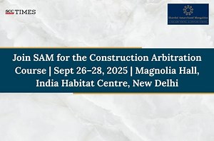 Join SAM for the Construction Arbitration Course | Sept 26—28, 2025 | Magnolia Hall, India Habitat Centre, New Delhi