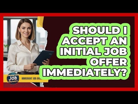 Should I Accept An Initial Job Offer Immediately?