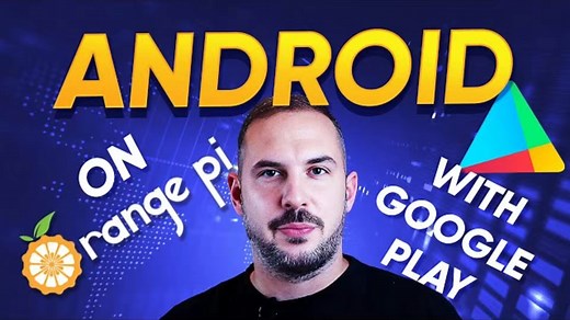 如何在Orange Pi 5上安装Android，包括Google Play