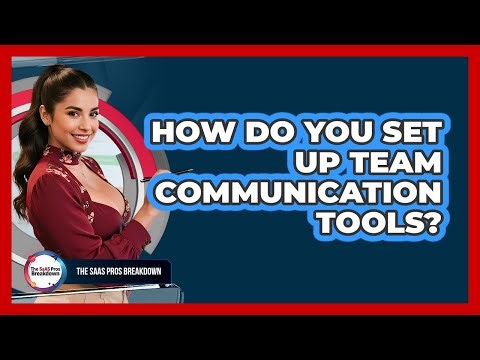 How Do You Set Up Team Communication Tools?