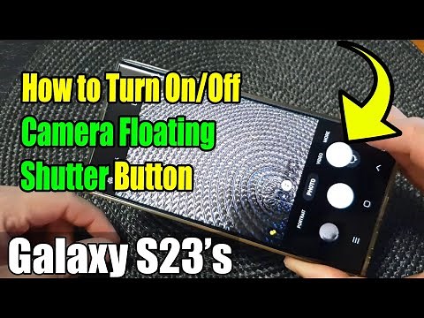 Galaxy S23's: How to Turn On/Off Camera Floating Shutter Button
