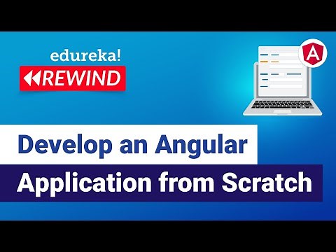 Develop an Angular Application from Scratch | Angular For Beginners | Edureka | Web Dev Rewind - 1