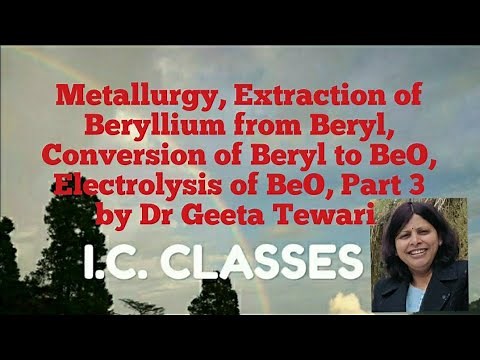 Metallurgy, Extraction of Beryllium from Beryl, Mineral, Ores, Electrolysis of BeO, Part 3, 12, B Sc