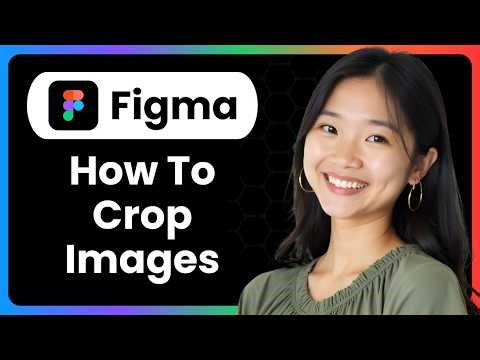 How To Crop Images In Figma (Complete Guide)