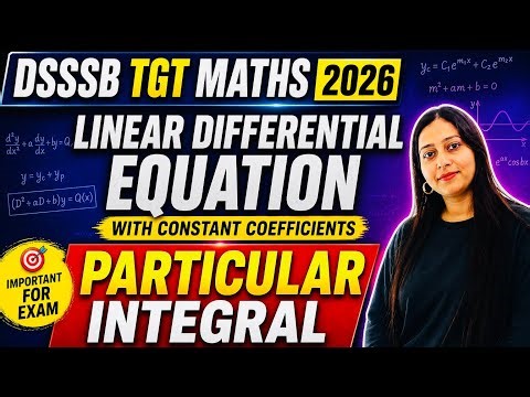 PARTICULAR INTEGRAL || DIFFERENTIAL EQUATION || MISSION DSSSB TGT MATHS 2026 