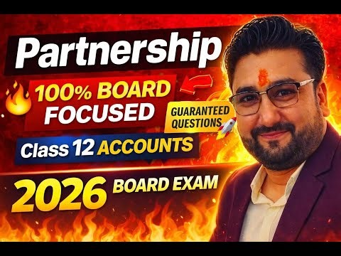 Partnership – 100% Board Focused | Class 12 Accounts 2026 🔥 | 2026 Board Exam Guaranteed Questions 🚀