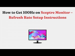 How to Get 100Hz on Sceptre Monitor – Refresh Rate Setup Instructions