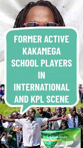 FORMER ACTIVE KAKAMEGA SCHOOL PLAYERS IN INTERNATIONAL AND KPL SCENE #wollapwollap #footballnews #pediwagoodvybz #kenyanfabrizio #kenyafootball #greencommandos